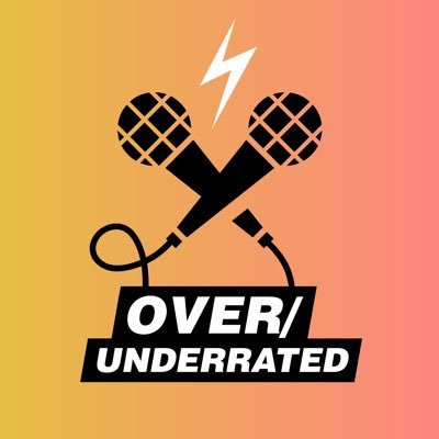 Over/Underrated Podcast - June 2nd, 2023