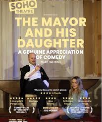 The Mayor And His Daughter At Soho Theatre